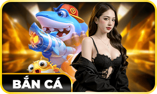 BẮN CÁ